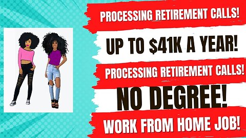 Processing Retirement Calls Up To $41K A Year+ Equipment Provided No Degree Work From Home Job WFH