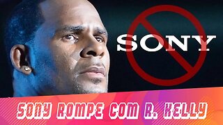 Sony ROMPE com R. Kelly | FM News