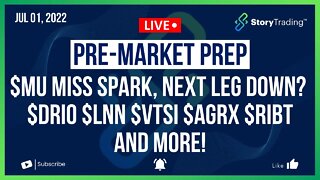 7/1/22 PreMarket Prep: $MU Miss Spark Next Leg Down? Plus $DRIO $LNN $VTSI $AGRX $RIBT and more!