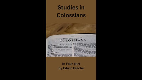 Studies in Colossians Part 1 by Edwin Fesche