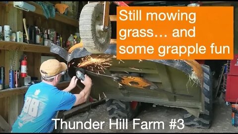 Thunder Hill Farm #3 - Still mowing grass... and some grapple fun.
