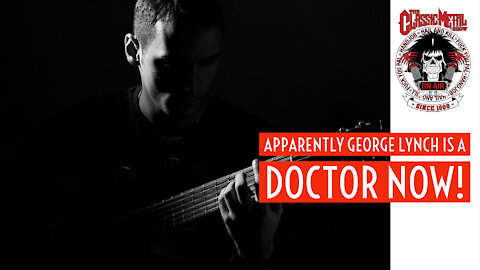 CMS | Apparently George Lynch Is A Doctor Now