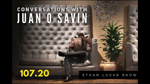 Conversations with JUAN O SAVIN (Pt 20)