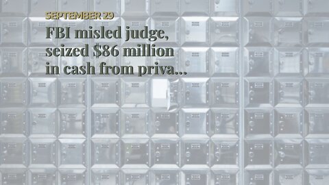 FBI misled judge, seized $86 million in cash from private bank vaults, court documents allege