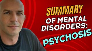 Summary of mental disorders. Psychosis.