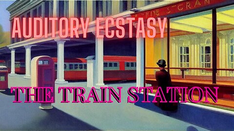 The Train Station short | Auditory Ecstasy | Audio Art