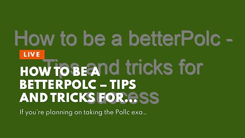 How to Be a BetterPolc – Tips and Tricks for Success