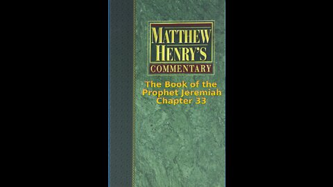 Matthew Henry's Commentary on the Whole Bible. Audio produced by I. Risch. Jeremiah Chapter 33
