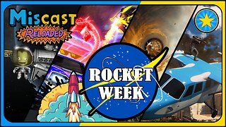 The Miscast Reloaded: Rocket Week Highlights