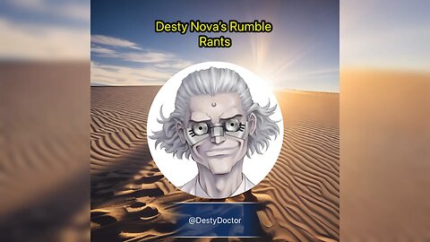 Desty Nova’s First Rumble Rant : Sudan, Lies, and VideoTape