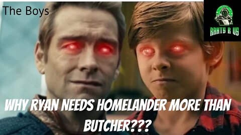 Why Ryan Needs Homelander More Than Billy Butcher???