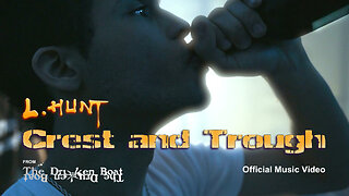 L.HUNT - Crest and Trough - Music Video [4K]