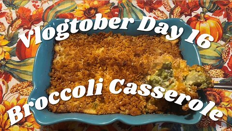 Broccoli Casserole #vlogtober2023 Day 16!