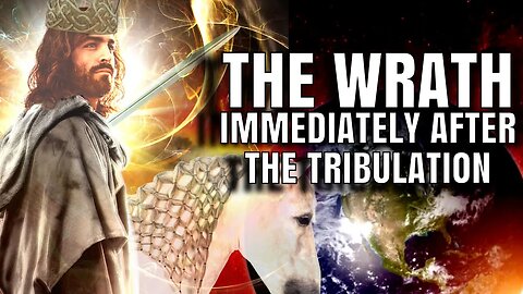 The Wrath Immediately After The Tribulation