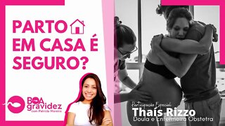 PARTO EM CASA É SEGURO? Tira dúvidas com a Doula Thaís Rizzo - Boa Gravidez