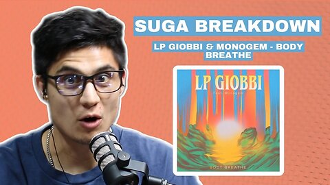 SUGA BREAKDOWN: LP Giobbi & Monogem - Body Breathe