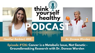 Cancer is a Metabolic Issue, Not Genetic - Groundbreaking Research with Dr. Donese Worden