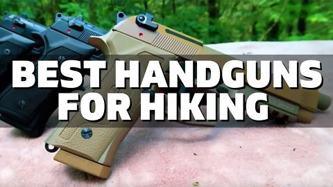 Top 10 Best Handguns for Hiking (2022)