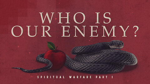 "Who is Our Enemy?" - Worship Service - February 26, 2023