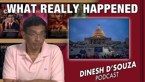 WHAT REALLY HAPPENED Dinesh D’Souza Podcast Ep531
