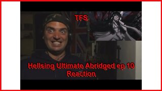 Reaction: tfs hellsing ultimate abridged 10