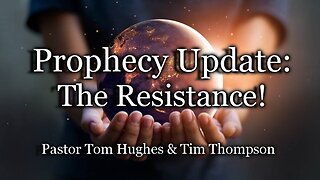 Prophecy Update: The Resistance!