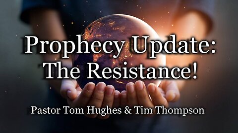 Prophecy Update: The Resistance!