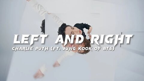 Charlie Puth - Left and Right (ft. Jung Kook of BTS)