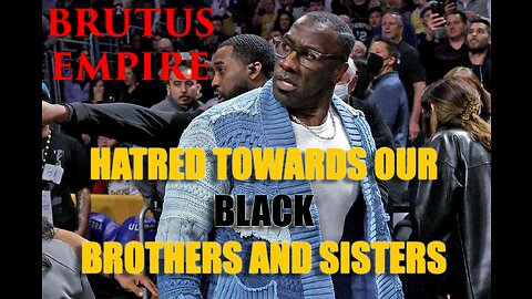 BRUTUS EMPIRE : Shannon Sharpe - Hatred Towards Our Black Brothers And Sisters