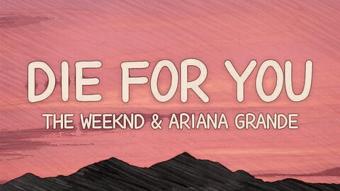 Die For You - The Weeknd, Ariana Grande (Lyrics)