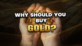 Why should you buy Gold?