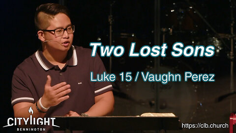 Two Lost Sons / Luke 15 / Vaughn Perez