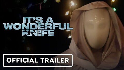 It's A Wonderful Knife - Official Trailer