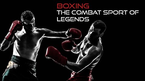 Boxing: The Combat Sport of Legends