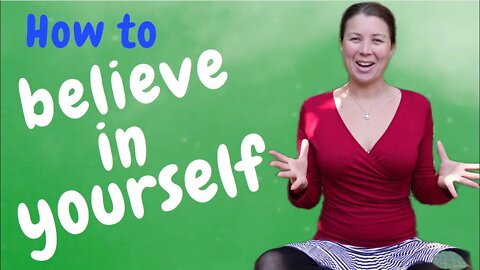 How To Believe In Yourself - Let Go Of Doubt
