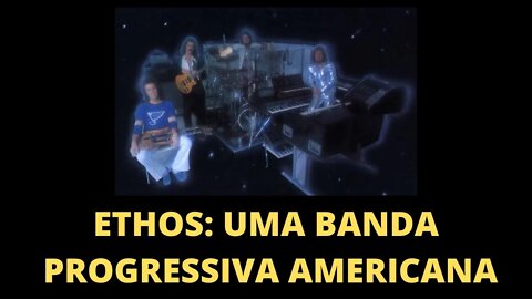 ETHOS: UMA BANDA PROGRESSIVA NORTE-AMERICANA | ROCK PROGRESSIVO E EXPERIÊNCIA ESTÉTICA