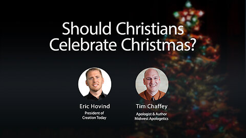 Should Christians Celebrate Christmas? | Eric Hovind & Tim Chaffey | Creation Today Show #192
