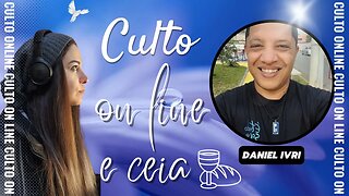 Live Culto e Ceia com ir Daniel Ivri @DanielIvri