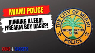 Miami Police Running Illegal Firearm Buyback?!