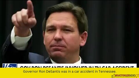 Governor Ron DeSantis was in a car accident in Tennessee.