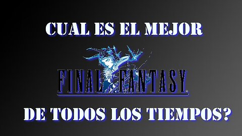 Rankeando Final Fantasy, De peor a Mejor #Top16