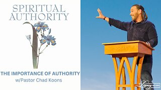 Spiritual Authority: The Importance Of Authority - Tuesday 7PM - 10.24.2023 - Pastor Chad Koons