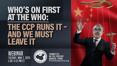 Webinar | Who’s on First at the WHO: The CCP Runs It – and We Must Leave It