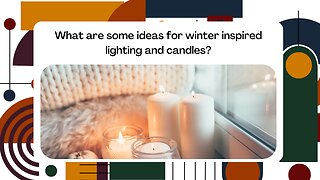 What are some ideas for winter-inspired lighting and candles?
