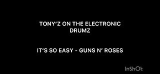 TONY’Z ON THE ELECTRONIC DRUMZ - IT’S SO EASY (GUNS N’ ROSES)