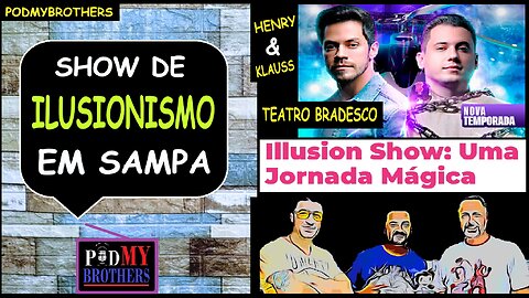 "ILLUSION SHOW" COM "HENRY E KLAUSS" - NOVA TEMPORADA NO TEATRO BRADESCO