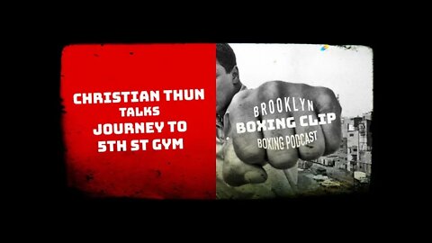 BOXING CLIPS - CHRISTIAN "THE HURRICANE" THUN - JOURNEY TO 5th ST GYM
