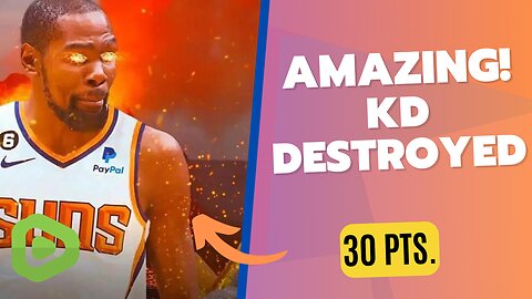 PHX Suns - KD Destroyed