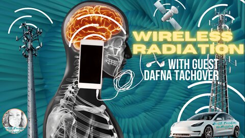 Wireless Radiation: What's the Harm? With guest Dafna Tachover