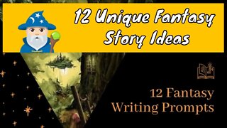 12 Fantasy Writing Prompts: Original Fantasy Story Ideas! 🧙